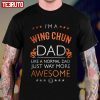 I’m A Wing Chun Dad Awesome Martial Art Kung Fu 2022 T-Shirt