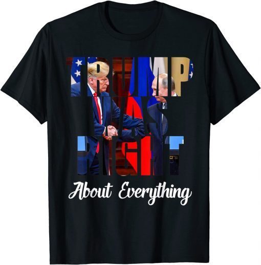 T-Shirt Trump Was Right About Everything American Flag trump 2024