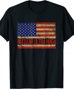 Pro Trump Nuclear Ultra Maga American Flag Gift T-Shirt