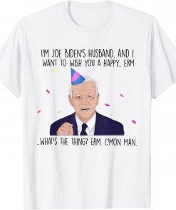 Classic Joe Biden Funny Birthday Card Biden Birthday Funny Politics T-Shirt