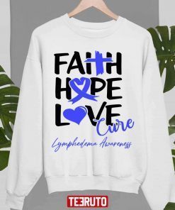 Faith Hope Love Cure Lymphedema Awareness Shirts