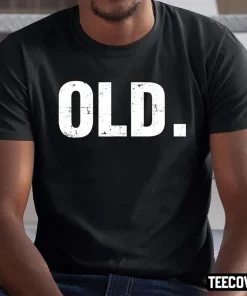 Old Funny 40th 50th 60th 70th Birthday Gag Gift Party Shirt