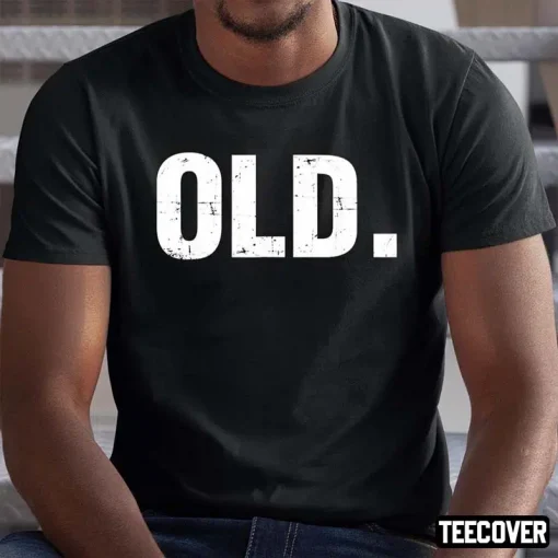 Old Funny 40th 50th 60th 70th Birthday Gag Gift Party Shirt