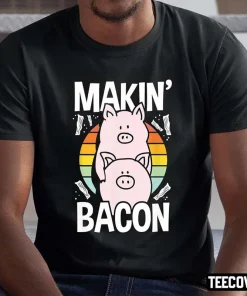 Makin Bacon Funny Bacon Lover Meat Eater T-Shirt