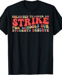 Groovy Columbus Ohio School Teachers Strike OH Teacher Gift Shirt