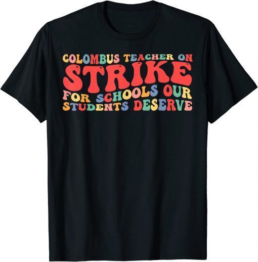 Groovy Columbus Ohio School Teachers Strike OH Teacher Gift Shirt