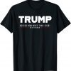 Trump...Needed Now More Than Ever! Gift T-Shirt