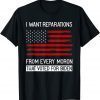 Classic I WANT REPARATIONS FROM EVERY MORON THAT VOTED FOR BIDEN T-Shirt