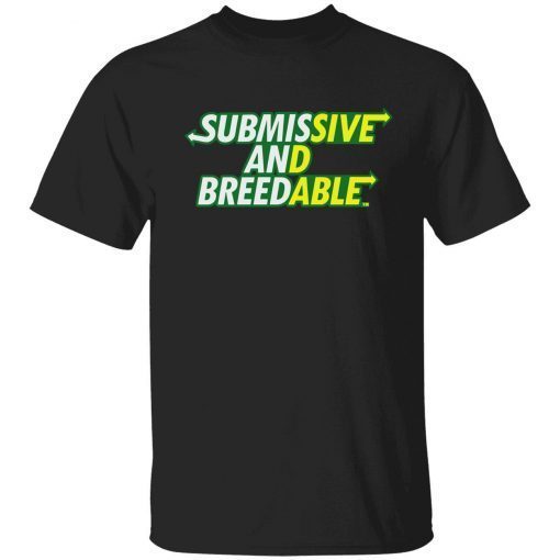 Submissive and Breedable 2022 shirt