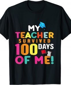 Funny My Teacher Survived 100 Days Of Me, Funny School T-Shirt