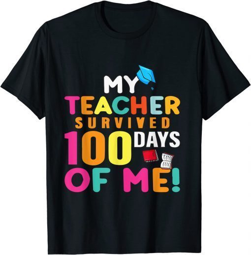 Funny My Teacher Survived 100 Days Of Me, Funny School T-Shirt