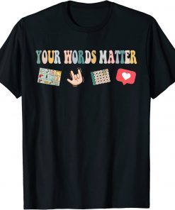 Your Words Matter Speech Therapy Appreciation 2022 T-Shirt