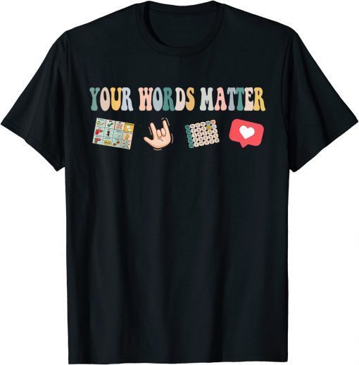 Your Words Matter Speech Therapy Appreciation 2022 T-Shirt