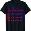 T-Shirt Dark Brandon Saving America Political