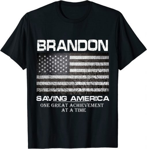 Brandon Saving America One Great Achievement At A Time Shirt