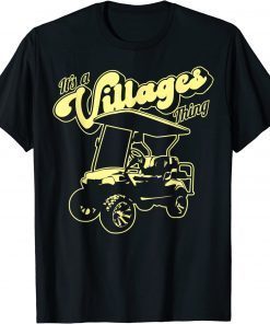 Funny Golf Cart It's a Villages Thing Golf Car Humor Design T-Shirt