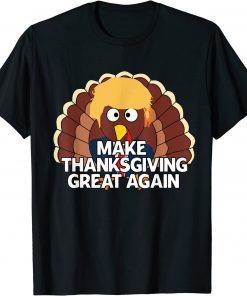 MAKE THANKSGIVING GREAT AGAIN Trump Turkey Funny 2024 T-Shirt