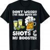 Funny Don't Worry I've Had Both My Shots And Booster T-Shirt