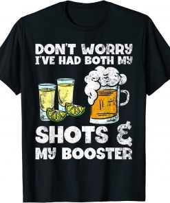 Funny Don't Worry I've Had Both My Shots And Booster T-Shirt