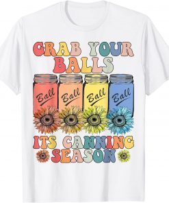 Grab Your Balls Its Canning Season T-Shirt