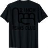 2 Inch Penis Club Gift T-Shirt
