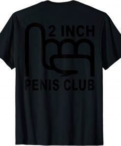 2 Inch Penis Club Gift T-Shirt