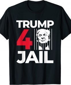 Trump for Prison Trump 4 Jail T-Shirt