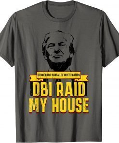 FBI Raid My House Shirt Pro Trump Republican Conservative 2022 T-Shirt