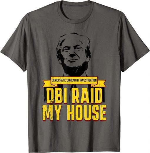 FBI Raid My House Shirt Pro Trump Republican Conservative 2022 T-Shirt