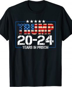 Trump 20-24 Years in Prison T-Shirt