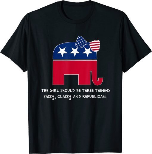 A Girl Should Be Three Things Republican T-Shirt