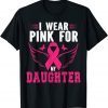 BREAST CANCER AWARENESS I WEAR PINK FOR MY DAUGHTER CLASSIC T-SHIRT
