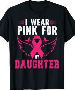 BREAST CANCER AWARENESS I WEAR PINK FOR MY DAUGHTER CLASSIC T-SHIRT