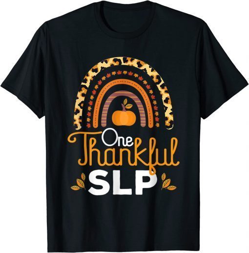 One Thankful SLP Leopard Rainbow Thanksgiving Speech Therapy 2022 T-Shirt