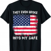 They Even Broke Into My Safe 2022 T-Shirt