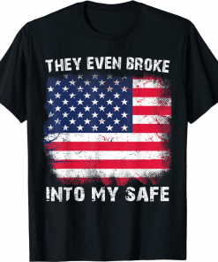 They Even Broke Into My Safe 2022 T-Shirt