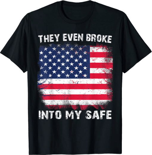 They Even Broke Into My Safe 2022 T-Shirt