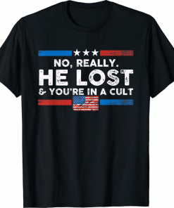 No Really He Lost And You're In A Cult US Flag T-Shirt