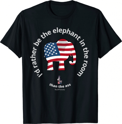 Funny I'd Rather Be The Elephant In The Room Funny Free Speech Shirt