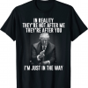 Anti Trump, In Reality They're Not After Me They're After You Funny T-Shirt