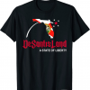 Funny Desantis Land A State of Liberty Political 2024 Florida T-Shirt