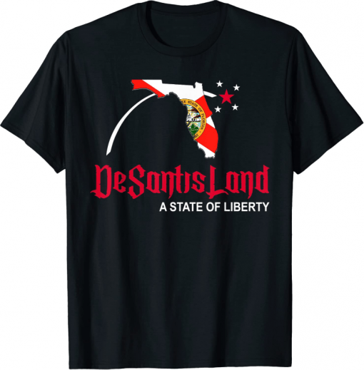 Funny Desantis Land A State of Liberty Political 2024 Florida T-Shirt