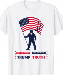 Stand With Trump Stand For Truth Tee Shirt