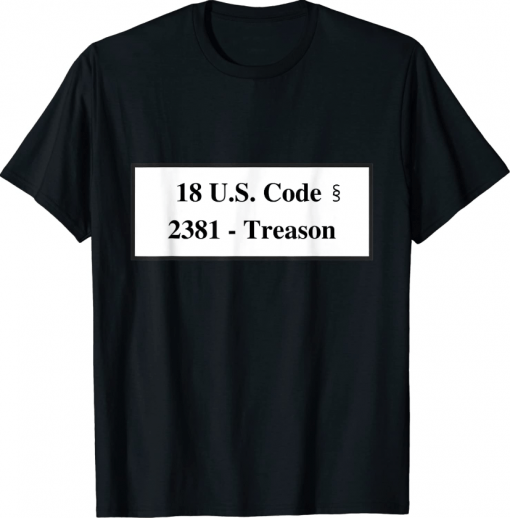 Treason United States Code Anti Trump T-Shirt