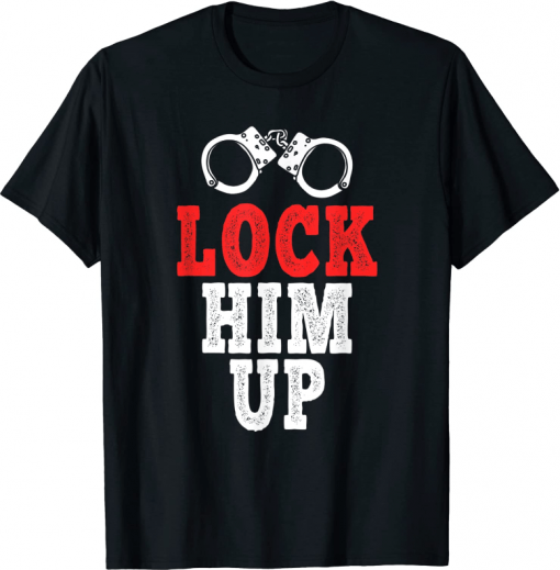 Lock Him Up, Anti Trump 2022 T-Shirt