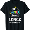 I'M LANCE DOING LANCE THINGS FUNNY T-Shirt