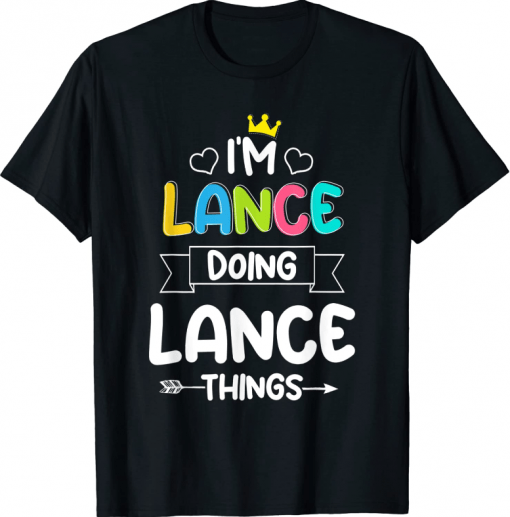 I'M LANCE DOING LANCE THINGS FUNNY T-Shirt
