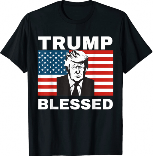 Trump Blessed Pro Trump Anti Democrat Tee Shirt