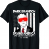 Anti Biden Dark Brandon Saving America T-Shirt