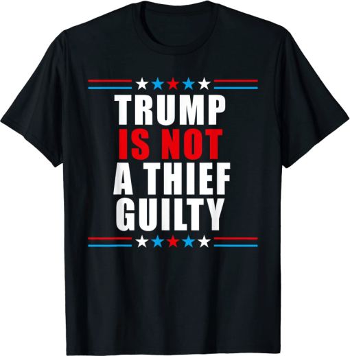 Trump is not a thief trump is not guilty Unisex T-Shirt